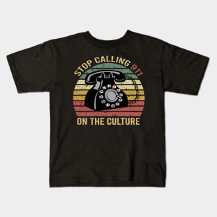 Stop Calling 911 On The Culture Kids T-Shirt